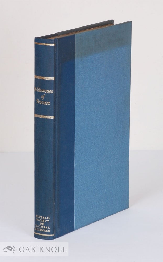 Order Nr. 29842 MILESTONES OF SCIENCE, EPOCHAL BOOKS IN THE HISTORY OF SCIENCE AS REPR ESENTED IN THE LIBRARY OF THE BUFFALO SOCIETY OF NATURAL SCIENCES. Ruth A. Sparrow.