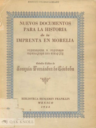 Order Nr. 29859 NEW DOCUMENTS RELATING TO THE HISTORY OF PRINTING IN MORELIA. Joaquin Fernandez...