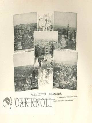 HISTORY OF WILMINGTON, THE COMMERICAL, SOCIAL, AND RELIGIOUS GROWTH OF THE CITY DURING THE PAST CENTURY, EMBRACING A RECORD OF ITS CHURCHES, PUBLIC SCHOOLS, PUBLIC BUILDINGS, PARKS, RESIDENCES, MANUFACTURING INDUSTRIES, CHARITABLE INSTITUTIONS - ITS POLITICAL HISTORY, MUNICIPAL GOVERNMENT, LITERATURE, AMUSEMENTS, ETC. WITH NUMEROUS ILLUSTRATIONS.