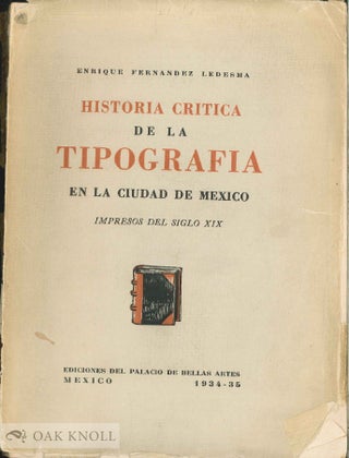 Order Nr. 29991 HISTORIA CRITICA DE LA TIPOGRAIFA EN LA CIUDAD DE MEXICO, IMPRESOS DEL SIGLO XIX....