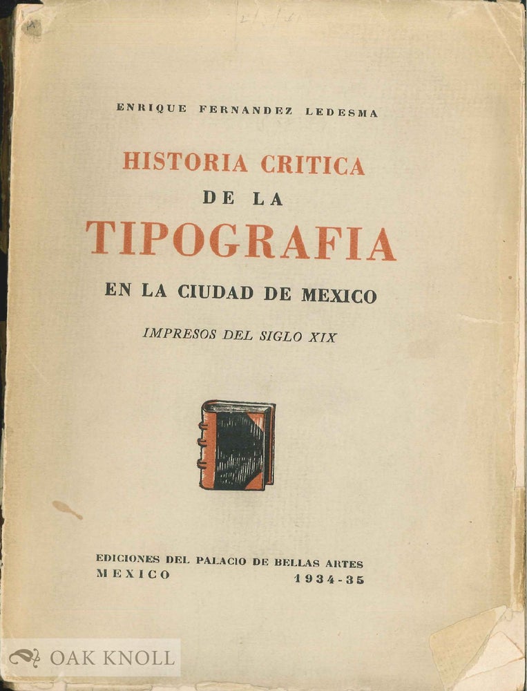 Order Nr. 29991 HISTORIA CRITICA DE LA TIPOGRAIFA EN LA CIUDAD DE MEXICO, IMPRESOS DEL SIGLO XIX. Enrique Fernandez Ledesma.