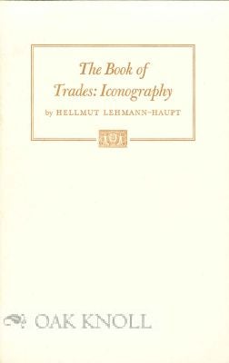 Order Nr. 30293 THE BOOK OF TRADES IN THE ICONOGRAPHY OF SOCIAL TYPOLOGY. Hellmut Lehmann-Haupt