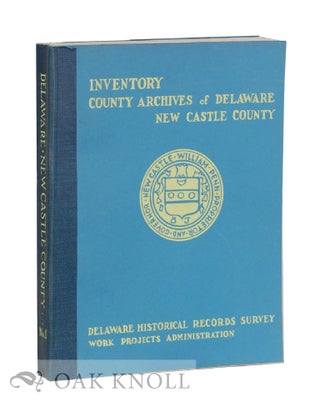 Order Nr. 30633 INVENTORY OF THE COUNTY ARCHIVES OF DELAWARE. NO. 1. NEW CASTLE COUNTY