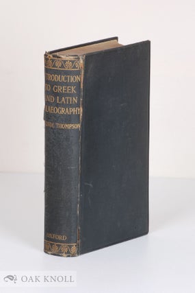 Order Nr. 30673 AN INTRODUCTION TO GREEK AND LATIN PALAEOGRAPHY. Edward Maunde Thompson