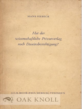 Order Nr. 30783 HAT DER WISSENSCHAFTLICHE PRIVATVERLAG NOCH DASEINSBERECHTIGUNG? Hans Siebeck