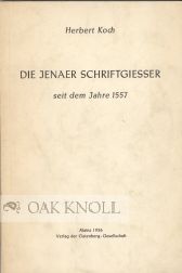 Order Nr. 30788 DIE JENAER SCHRIFTGIESSER SEIT DEM JAHRE 1557. Herbert Koch