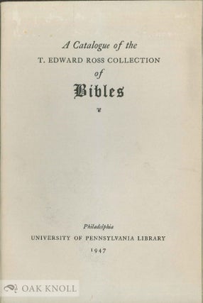 Order Nr. 30976 CATALOGUE OF THE T. EDWARD ROSS COLLECTION OF BIBLES. Clifford B. Clapp