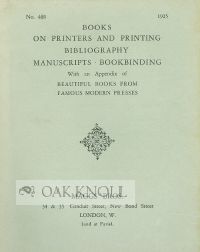 Order Nr. 31041 BOOKS ON PRINTERS AND PRINTING, BIBLIOGRAPHY, MANUSCRIPTS, BOOKBINDING WITH AN APPENDIX OF BEAUTIFUL BOOKS FROM FAMOUS MODERN PRESSES. 468.