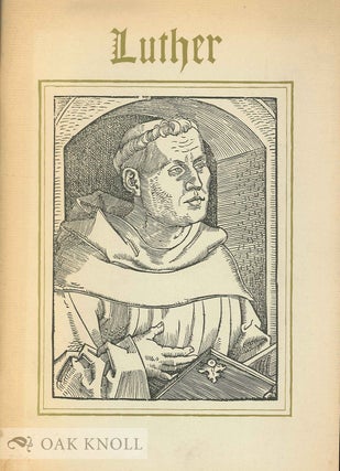 LUTHER 1483-1983, AN EXHIBITION AT THE HOUGHTON LIBRARY WITH A LIST OF SIXTEENTH-CENTURY LUTHER...