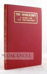 Order Nr. 31064 THE MANUSCRIPT, A GUIDE FOR ITS PREPARATION TO WHICH IS ADDED A BRIEF DESCRIPTION OF THE MANUFACTURE OF THE BOOK. Samuel Norris.