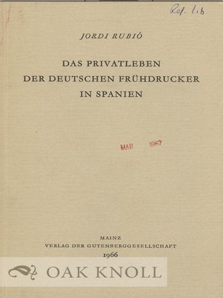 Order Nr. 31081 DAS PRIVATLEBEN DER DEUTSCHEN FRÜHDRUCKER IN SPANIEN. Jordi Rubio