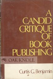 Order Nr. 31202 A CANDID CRITIQUE OF BOOK PUBLISHING. Curtis G. Benjamin