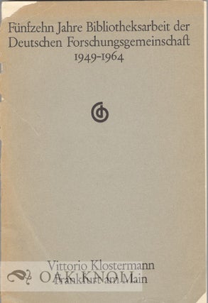 Order Nr. 31329 FÜNFZEHN JAHRE BIBLIOTHEKSARBEIT DER DEUTSCHEN FORSCHUNGSGEMEINSCHAFT 1949-1964,...
