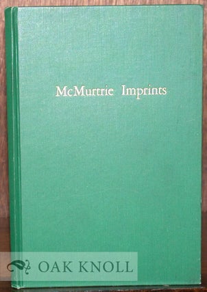 Order Nr. 31561 MCMURTRIE IMPRINTS, A BIBLIOGRAPHY OF SEPARATELY PRINTED WRITINGS BY DOUGLAS C....