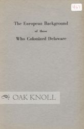Order Nr. 31606 THE EUROPEAN BACKGROUND OF THOSE WHO COLONIZED DELAWARE. William J. Storey