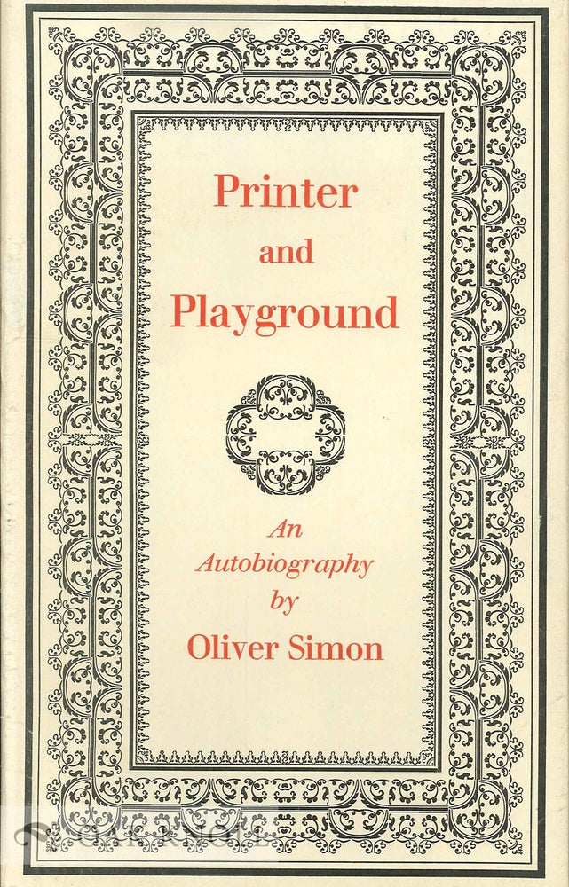 Order Nr. 31664 PRINTER AND PLAYGROUND, AN AUTOBIOGRAPHY. Oliver Simon.