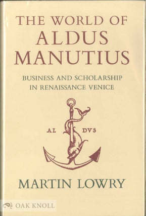 Order Nr. 31737 THE WORLD OF ALDUS MANUTIUS, BUSINESS AND SCHOLARSHIP IN RENAISSANCE VENICE....