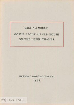 Order Nr. 31742 GOSSIP ABOUT AN OLD HOUSE ON THE UPPER THAMES. William Morris