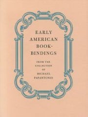 Order Nr. 32006 EARLY AMERICAN BOOKBINDINGS FROM THE COLLECTION OF MICHAEL PAPANTONIO