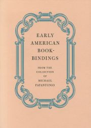 Order Nr. 32006 EARLY AMERICAN BOOKBINDINGS FROM THE COLLECTION OF MICHAEL PAPANTONIO