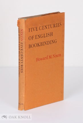 Order Nr. 32007 FIVE CENTURIES OF ENGLISH BOOKBINDING. Howard M. Nixon