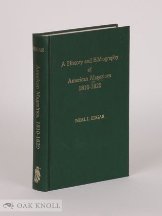 Order Nr. 32320 A HISTORY AND BIBLIOGRAPHY OF AMERICAN MAGAZINES, 1810-1820. Neal L. Edgar