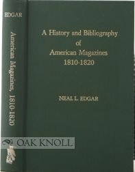 Order Nr. 32320 A HISTORY AND BIBLIOGRAPHY OF AMERICAN MAGAZINES, 1810-1820. Neal L. Edgar