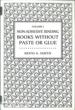 NON-ADHESIVE BINDING, BOOKS WITHOUT PASTE OR GLUE. Keith A. Smith.