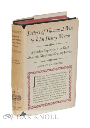 Order Nr. 32496 LETTERS OF THOMAS J. WISE TO JOHN HENRY WRENN A FURTHER INQUIRY INTO THE GUILT OF...