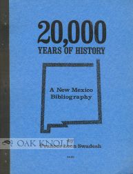 Order Nr. 32866 20,000 YEARS OF HISTORY, A NEW MEXICO BIBLIOGRAPHY. Frances Leon Swadesh.