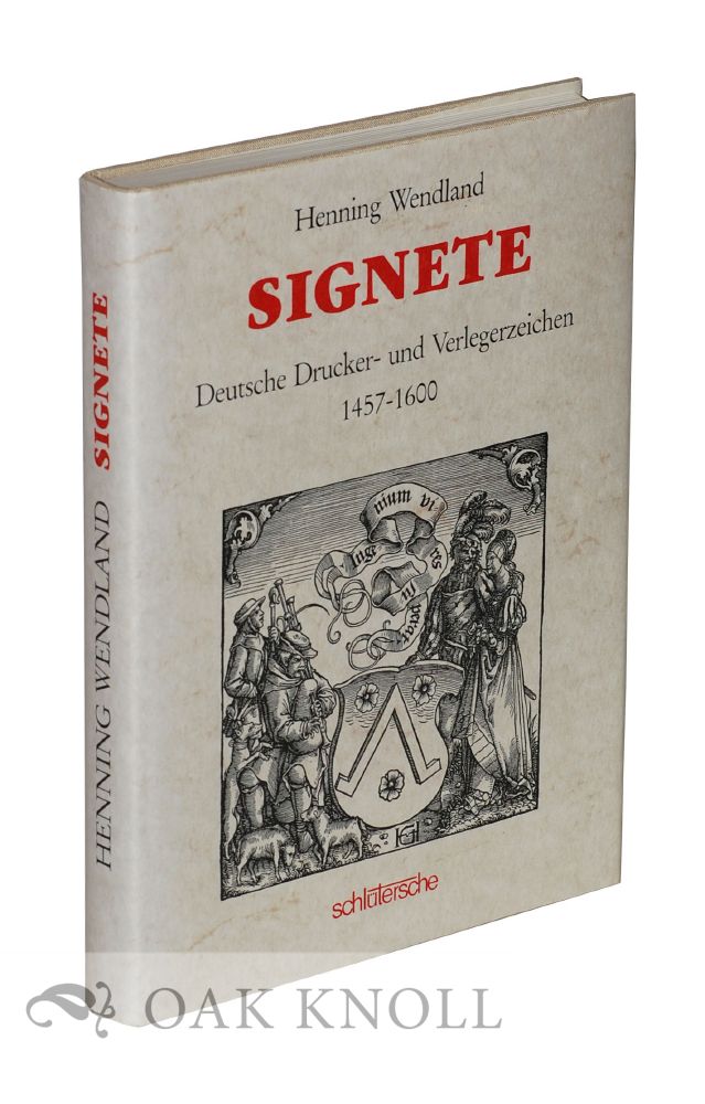 Order Nr. 32878 SIGNETE DEUTSCHE DRUCKER-UND VERLEGERZEICHEN, 1457-1600. Henning Wendland.