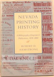 Order Nr. 32930 NEVADA PRINTING HISTORY, A BIBLIOGRAPHY OF IMPRINTS & PUBLICATIONS, 1858-1880....