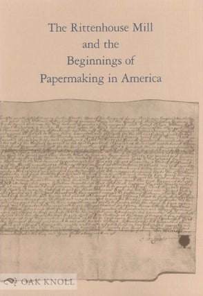Order Nr. 33051 THE RITTENHOUSE MILL AND THE BEGINNINGS OF PAPERMAKING IN AMERICA. James Green