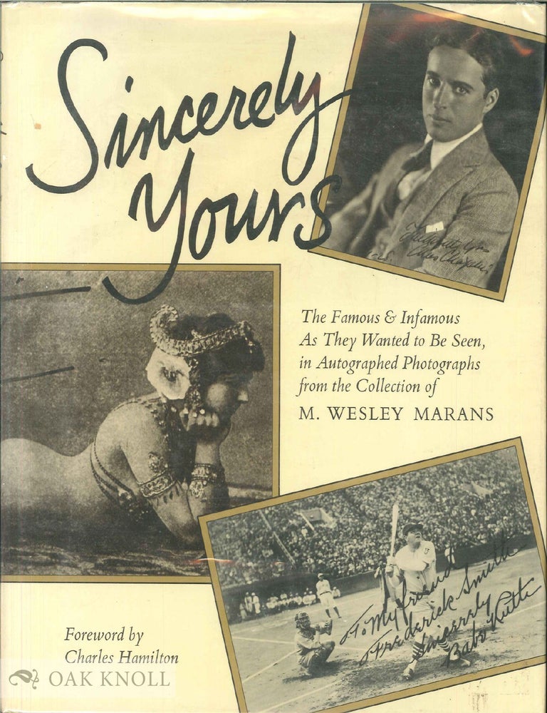 Order Nr. 33065 SINCERELY YOURS, THE FAMOUS & INFAMOUS AS THEY WANTED TO BE SEEN, IN A UTOGRAPHED PHOTOGRAPHS FROM THE COLLECTION OF M. WESLEY MARANS.