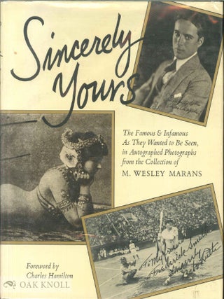 SINCERELY YOURS, THE FAMOUS & INFAMOUS AS THEY WANTED TO BE SEEN, IN A UTOGRAPHED PHOTOGRAPHS...