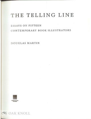 THE TELLING LINE, ESSAYS ON FIFTEEN CONTEMPORARY BOOK ILLUSTRATORS.