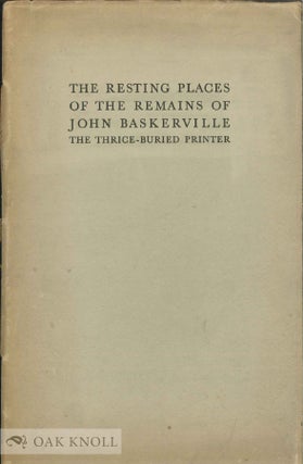 Order Nr. 33345 RESTING PLACES OF THE REMAINS OF JOHN BASKERVILLE, THE THRICE-BURIED PRINTER....