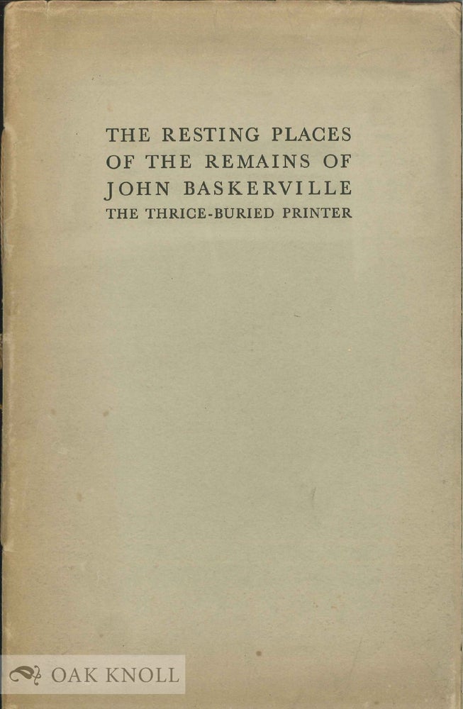 Order Nr. 33345 RESTING PLACES OF THE REMAINS OF JOHN BASKERVILLE, THE THRICE-BURIED PRINTER. Benjamin Walker.