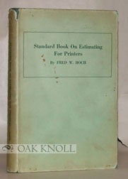 Order Nr. 33364 STANDARD BOOK ON ESTIMATING FOR PRINTERS. Fred W. Hoch