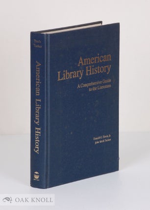 Order Nr. 33481 AMERICAN LIBRARY HISTORY, A COMPREHENSIVE GUIDE TO THE LITERATURE. Donald G....