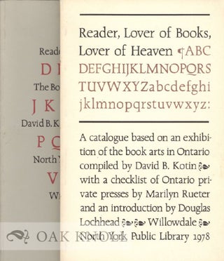 READER, LOVER OF BOOKS, LOVER OF HEAVEN, A CATALOGUE BASED ON AN EXHIBITION OF THE BOOK ARTS IN. David B. Kotin.