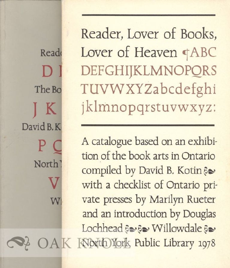 Order Nr. 33545 READER, LOVER OF BOOKS, LOVER OF HEAVEN, A CATALOGUE BASED ON AN EXHIBITION OF THE BOOK ARTS IN ONTARIO. David B. Kotin.