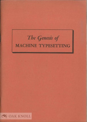 Order Nr. 33611 THE GENESIS OF MACHINE TYPESETTING. Frank M. Sherman