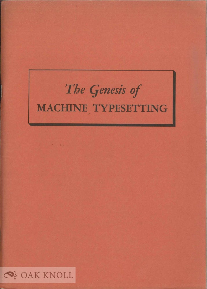 Order Nr. 33611 THE GENESIS OF MACHINE TYPESETTING. Frank M. Sherman.