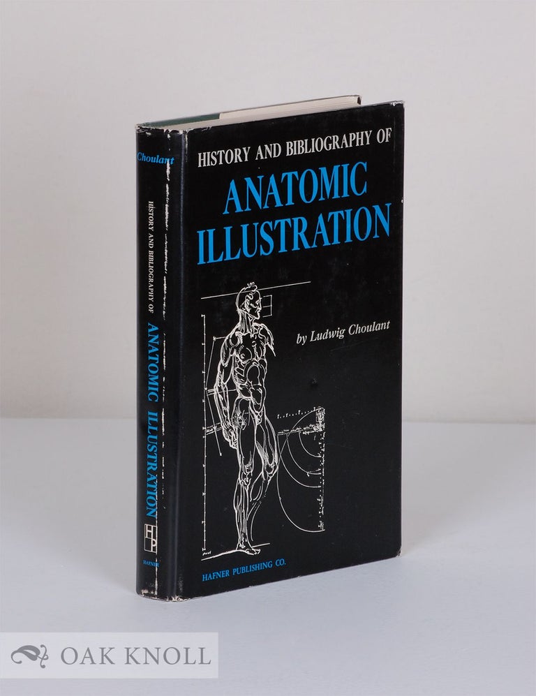 Order Nr. 33820 HISTORY AND BIBLIOGRAPHY OF ANATOMIC ILLUSTRATION. Ludwig Choulant.