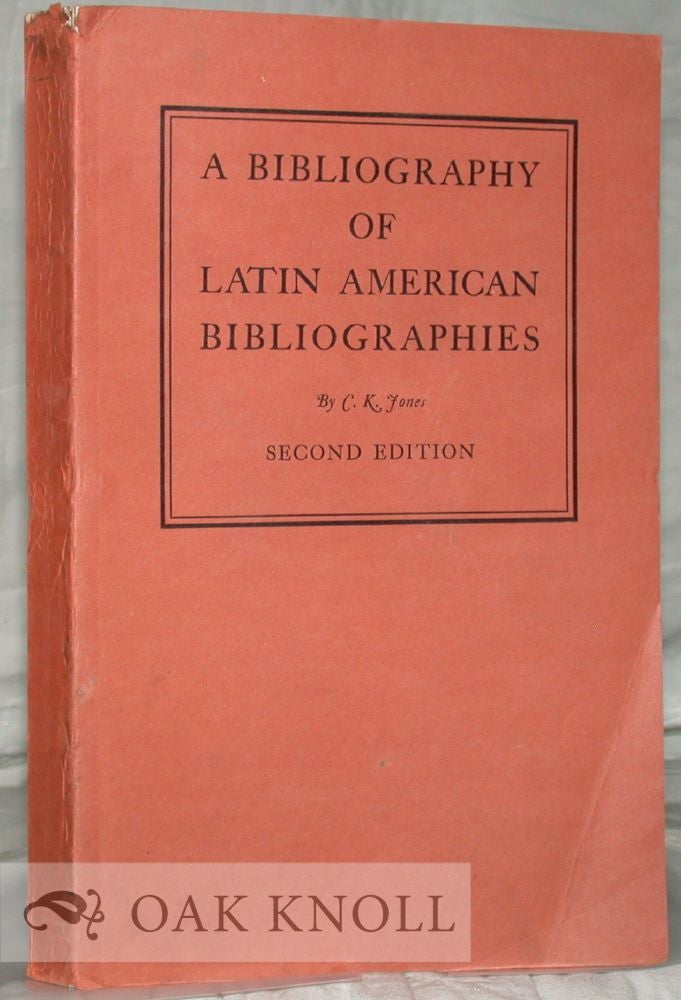 Order Nr. 33870 BIBLIOGRAPHY OF LATIN AMERICAN BIBLIOGRAPHIES. Cecil K. Jones.