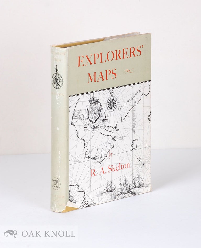 Order Nr. 33993 EXPLORERS' MAPS, CHAPTERS IN THE CARTOGRAPHIC RECORD OF GEOGRAPHICAL S. R. A. Skelton.
