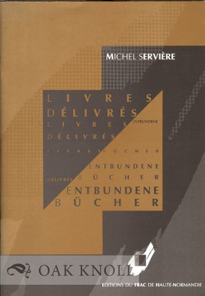 Order Nr. 34011 LIVRES DELIVRES, ENTBUNDENE BUCHER. Michel Serviere