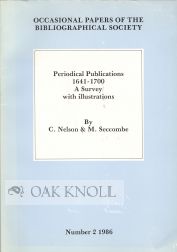 Order Nr. 34315 PERIODICAL PUBLICATIONS 1641-1700, A SURVEY WITH ILLUSTRATIONS. C. Nelson, M....