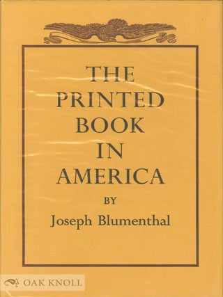 Order Nr. 34364 THE PRINTED BOOK IN AMERICA. Joseph Blumenthal